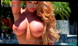 Horny chruch females white girls love sexinh.